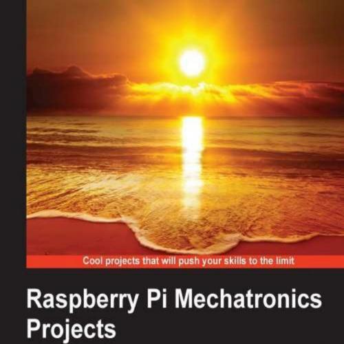 Raspberry Pi Mechatronics Projects HOTSHOT