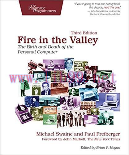 Fire in the Valley: The Birth and Death of the Personal Computer 3rd Edition,