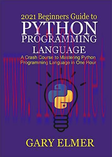 [FOX-Ebook]2021 Beginners Guide to Python Programming Language: A Crash Course to Mastering Pyt...