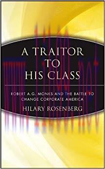 (PDF)A Traitor to His Class: Robert A.G. Monks and the Battle to Change Corporate America 1st E...