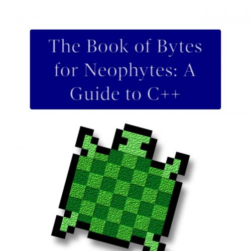 Book of Bytes for Neophytes A Guide to Cplusplus B076D3WJRG, The