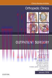 [AME]Outpatient Surgery, An Issue of Orthopedic Clinics (Volume 49-1) (The Clinics: Orthopedics...