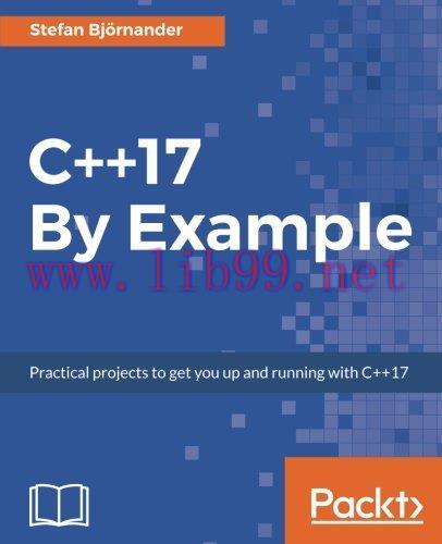 [FOX-Ebook]C++17 By Example: Practical projects to get you up and running with C++17