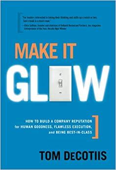 (PDF)Make It Glow How to Build a Company Reputation for Human Goodness, Flawless Execution, and...