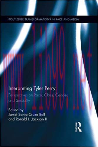 Interpreting Tyler Perry: Perspectives on Race, Class, Gender, and Sexuality (Routledge Transfo...