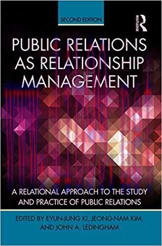 Public Relations As Relationship Management: A Relational Approach To the Study and Practice of...