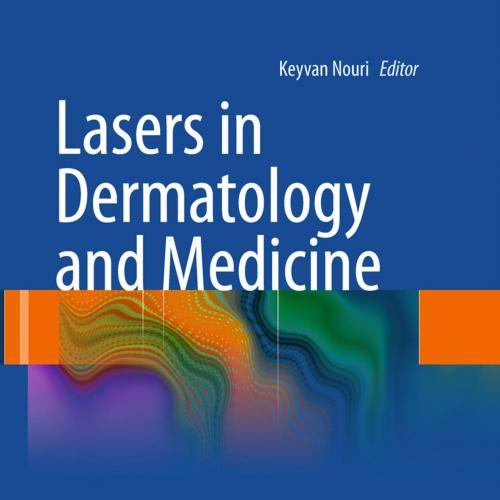 Lasers in Dermatology and Medicine - Keyvan Nouri, William Kirby