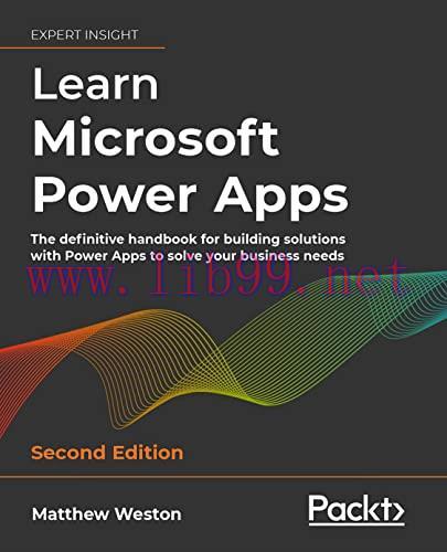 [FOX-Ebook]Learn Microsoft Power Apps: The definitive handbook for building solutions with Powe...