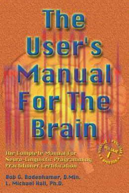 [AME]The User's Manual for the Brain Volume I: The complete manual for neuro-linguistic program...