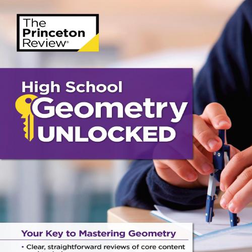 High School Geometry Unlocked - Princeton Review - Princeton Review