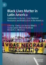 [PDF]Black Lives Matter in Latin America: Continuities in Racism, Cross-National Resistance and...