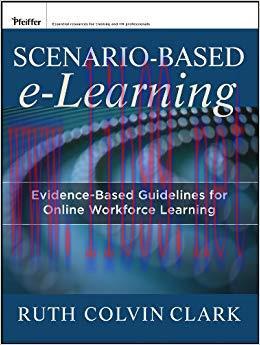 Scenario-based e-Learning: Evidence-Based Guidelines for Online Workforce Learning 1st Edition,