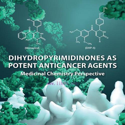 [AME]Dihydropyrimidinones as Potent Anticancer Agents: Medicinal Chemistry Perspective (EPUB)