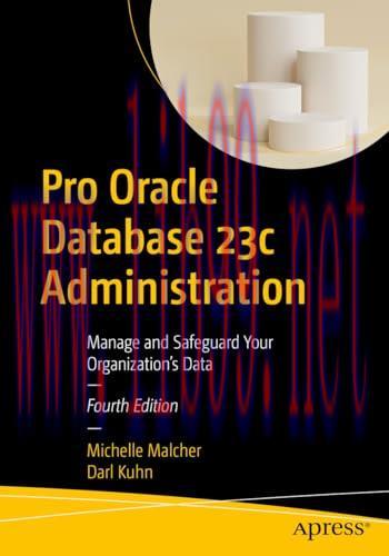 [FOX-Ebook]Pro Oracle Database 23c Administration: Manage and Safeguard Your Organization's Dat...