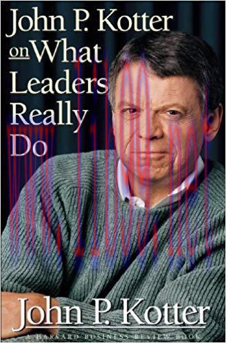 John P. Kotter on What Leaders Really Do (Harvard Business Review Book) 1st Edition,