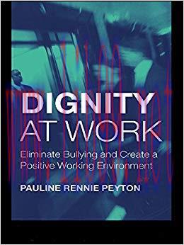 (PDF)Dignity at Work: Eliminate Bullying and Create and a Positive Working Environment 1st Edit...