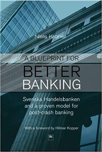 (PDF)A Blueprint for Better Banking Svenska Handelsbanken and a proven model for post-crash ban...