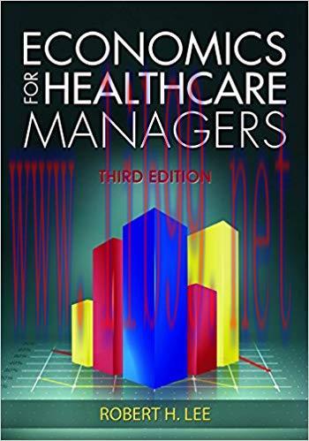 [PDF]Economics for Healthcare Managers, Third Edition
