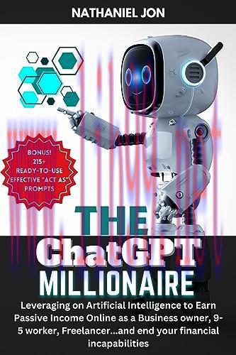 [FOX-Ebook]The ChatGPT Millionaire: Leveraging on Artificial Intelligence to Earn Passive Incom...