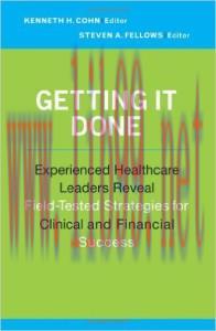 [AME]Getting It Done: Experienced Healthcare Leaders Reveal Field-Tested Strategies for Clinica...