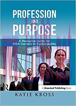 Profession and Purpose: A Resource Guide for MBA Careers in Sustainability 2nd Edition,