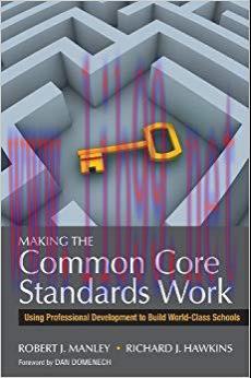 Making the Common Core Standards Work: Using Professional Development to Build World-Class Scho...