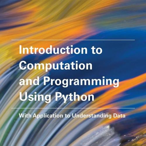 Introduction to Computation and Programming Using Python_ With Application to Understanding Dat...