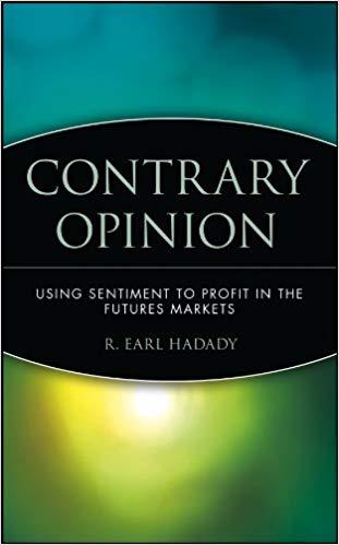 (PDF)Contrary Opinion Using Sentiment to Profit in the Futures Markets (Wiley Trading Book 87) ...