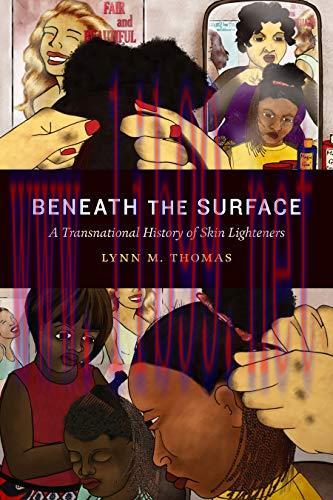 (PDF)Beneath the Surface: A Transnational History of Skin Lighteners (Theory in Forms)