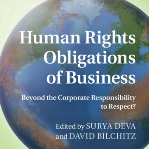 Human Rights Obligations of Business_ Beyond the Corporate Responsibility to Respect - Surya De...