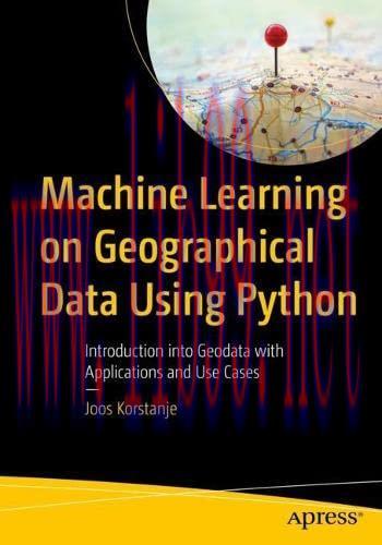 [FOX-Ebook]Machine Learning on Geographical Data Using Python: Introduction into Geodata with A...