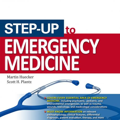 Step-Up to Emergency Medicine - Martin Huecker, MD, FAAEM & Scott H. Plantz, MD, FAAEM