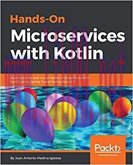 Hands-On Microservices with Kotlin: Build reactive and cloud-native microservices with Kotlin u...