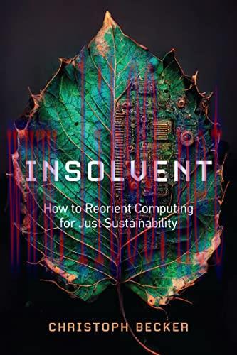 [FOX-Ebook]Insolvent: How to Reorient Computing for Just Sustainability