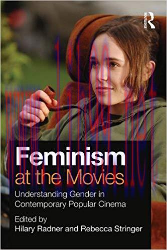 Feminism at the Movies: Understanding Gender in Contemporary Popular Cinema 1st Edition,