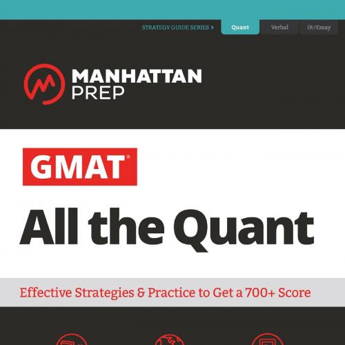 GMAT All the Quant The definitive guide to the quant section of GMAT (Manhattan Prep GMAT Strat...