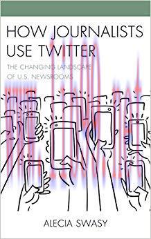 How Journalists Use Twitter: The Changing Landscape of U.S. Newsrooms