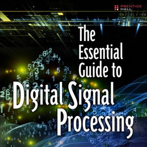 Essential Guide to Digital Signal Processing (Essential Guide Series), The