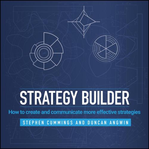 Strategy Builder How to create and communicate more effective strategies By Stephen Cummings - ...