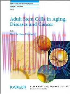 [AME]Adult Stem Cells in Aging, Diseases and Cancer (Else Kr&ouml;ner-Fresenius Symposia, Vol. 5)
