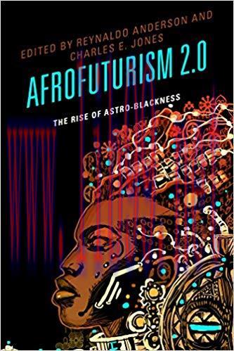 Afrofuturism 2.0: The Rise of Astro-Blackness