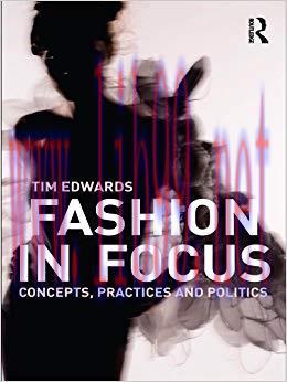 Fashion In Focus: Concepts, Practices and Politics 1st Edition,
