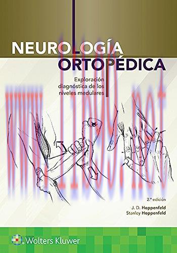 [AME]Neurolog&iacute;a ortop&eacute;dica: Exploraci&oacute;n diagn&oacute;stica de los niveles medulares, 2ed (Spanish Edit...