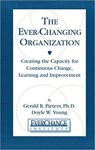 (PDF)The Ever Changing Organization Creating the Capacity for Continuous Change, Learning, and ...