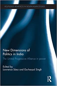 (PDF)New Dimensions of Politics in India The United Progressive Alliance in Power (Routledge Ad...