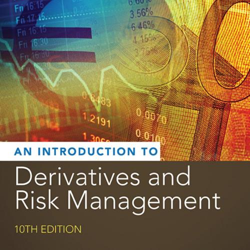 Introduction to Derivatives and Risk Management, An