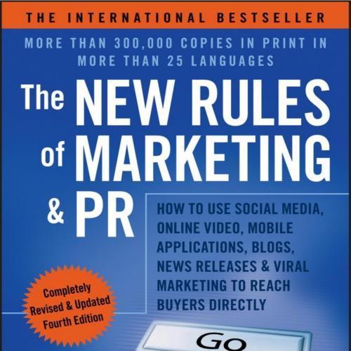 New Rules of Marketing & PR How to Use Social Media 4th Edition, The