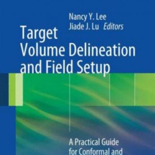 Target Volume Delineation And Field Setup-A Practical Guide
