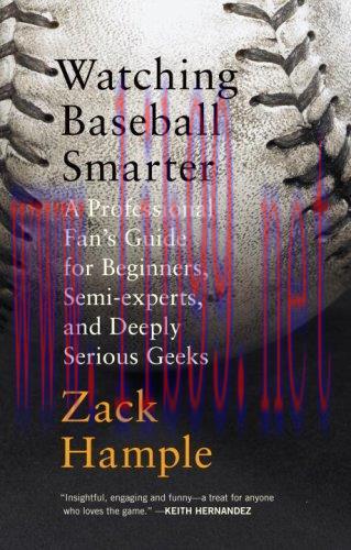 (PDF)Watching Baseball Smarter: A Professional Fan&rsquo;s Guide for Beginners, Semi-experts, and Dee...
