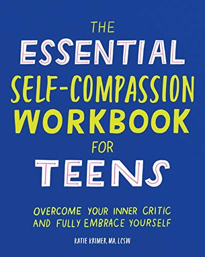 (PDF)The Essential Self Compassion Workbook for Teens Overcome Your Inner Critic and Fully Embr...